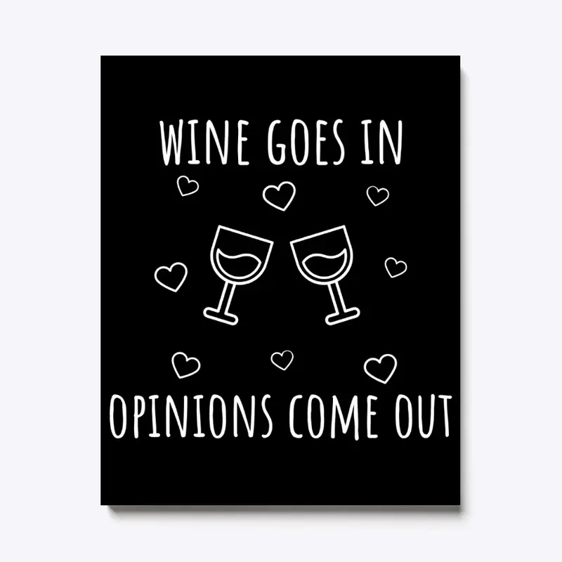 Wine Goes In, Opinions Come Out