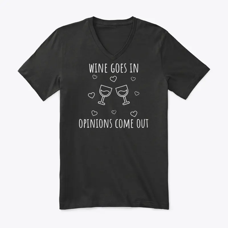 Wine Goes In, Opinions Come Out