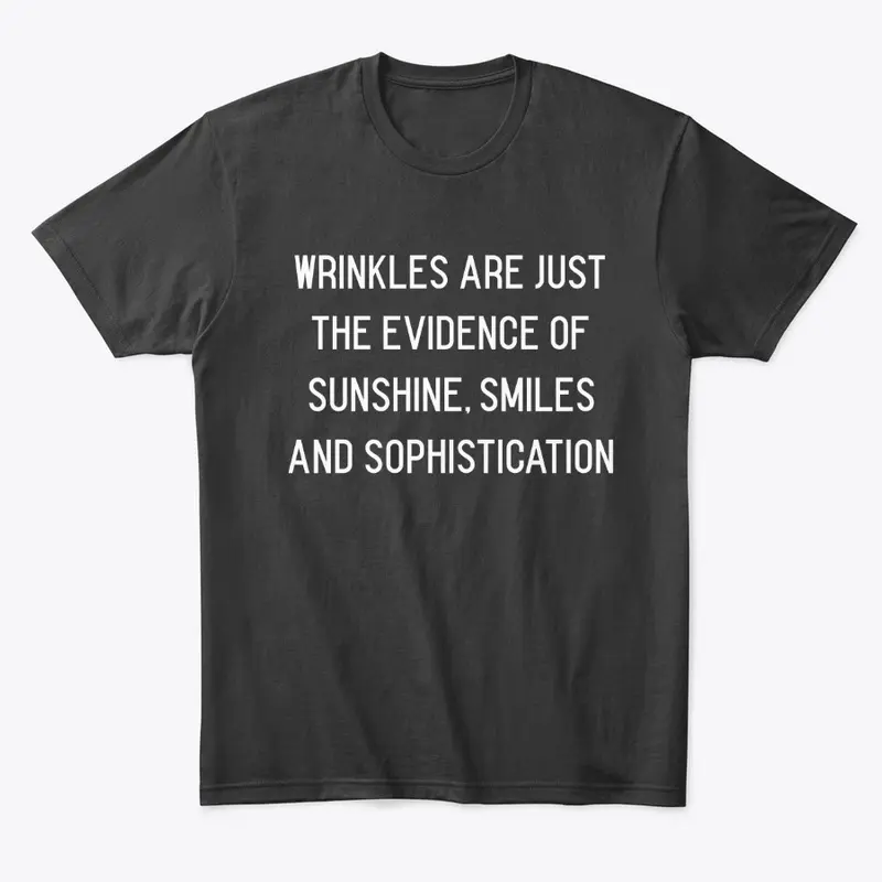 Wrinkles Are Just the Evidence of...