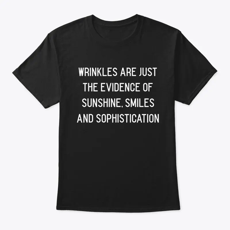 Wrinkles Are Just the Evidence of...