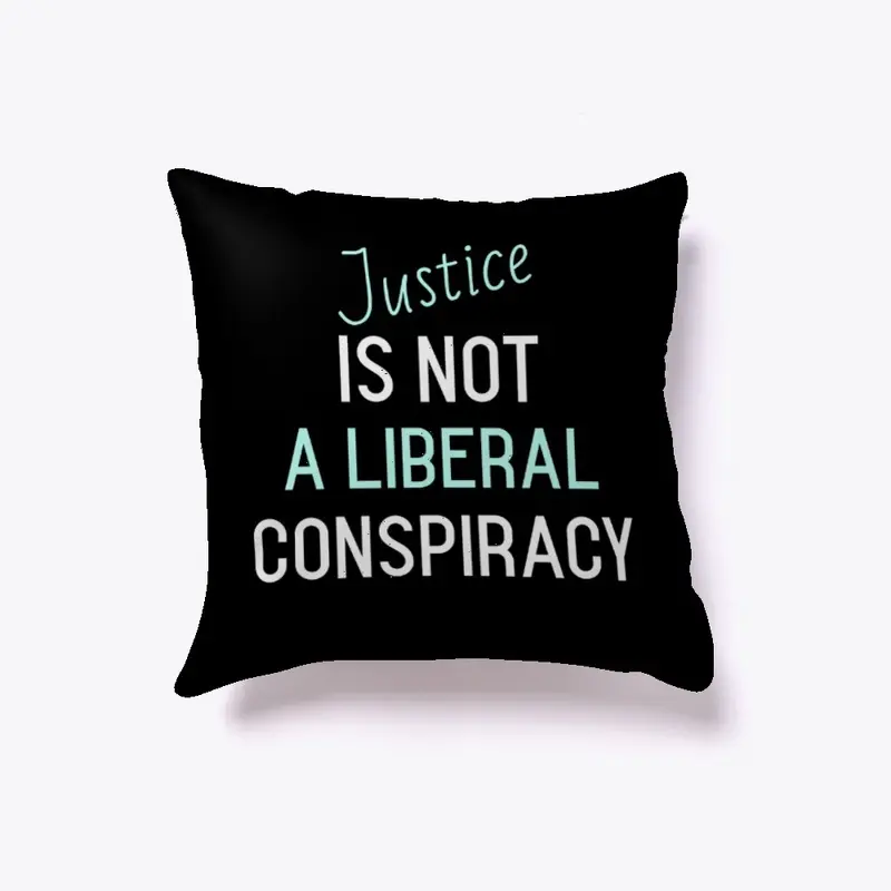 Justice Is Not a Liberal Conspiracy