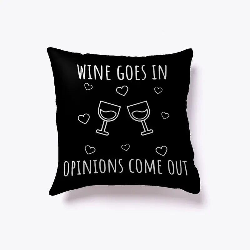 Wine Goes In, Opinions Come Out